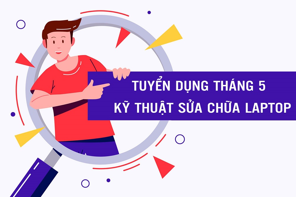 hnstore thông báo tuyển dụng nhân sự tháng 5 các vị trí kỹ thuật sửa chữa phần cứng laptop và nhân viên kinh doanh ngành hàng laptop